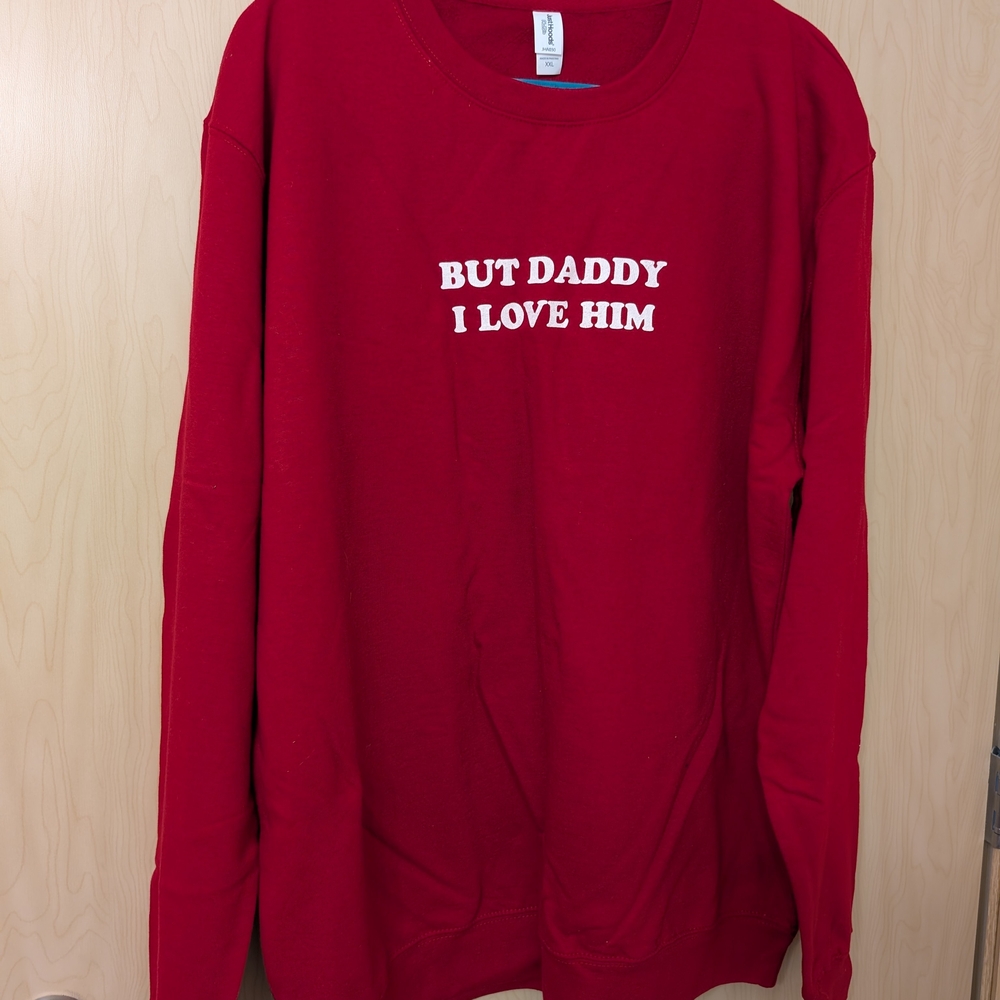 NWOT "But Daddy I Love Him" Taylor Swift Crew Neck By Girl Tribe Co.